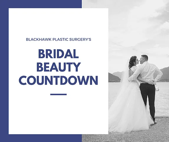 Bridal beauty countdown promotion by Blackhawk Plastic Surgery
